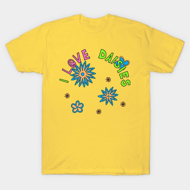 I love daisies T-Shirt by Stupiditee